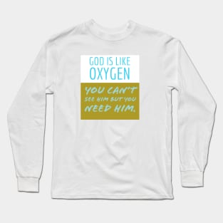 God is like Oxygen Long Sleeve T-Shirt